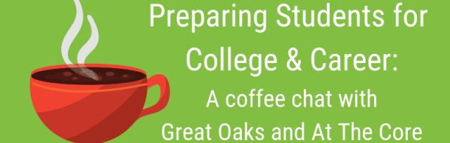 Preparing Students for College & Career: A coffee chat with Great Oaks Career Campuses in Anderson