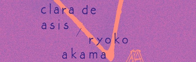 Ryoko Akama/Clara De Asis + Adam Fairhall
