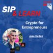 Jake Gallen | Crypto for Entrepreneurs - Sip & Learn image