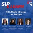 PR and Media Strategy for Startups | Expert Panelist Discussion - October Sip & Learn image