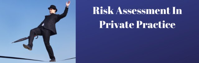 Risk Assessments in Private Practice