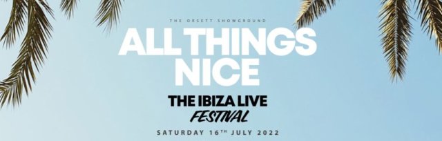 All Things Nice | The Ibiza Live Festival