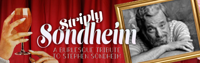 Striply Sondheim: A Burlesque Tribute to Stephen Sondheim