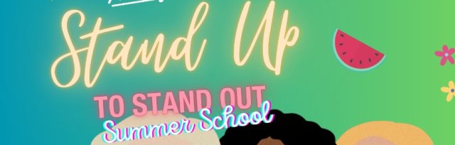 Stand Up to Stand Out Summer School