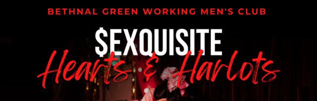 Buy Tickets Sexquisite Hearts And Harlots Bethnal Green Working Mens Club Thu 23 Feb 2023