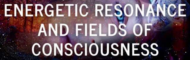 Prof Chris Bache – Energetic Resonance and Fields of Consciousness