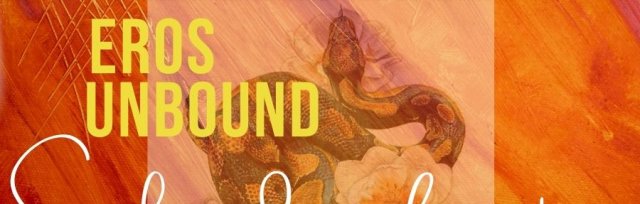EROS UNBOUND- Snake Medicine for our Times- an intimate retreat to celebrate & reclaim eros