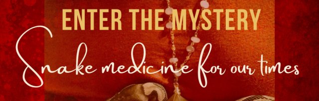 Enter the Mystery- Snake Medicine for our Times, an intimate retreat for restoration, transformation & renewal