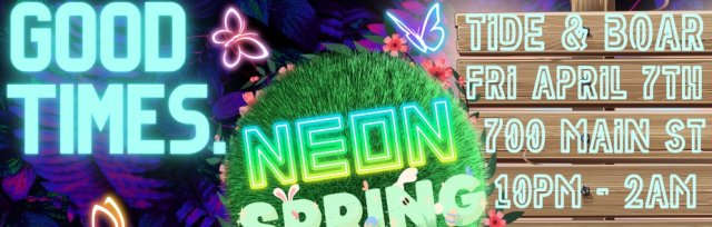 GOOD TIMES! NEON SPRING Party with Station 11 and DJ BIGS
