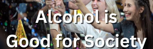 Debate: Alcohol Is Good For Society