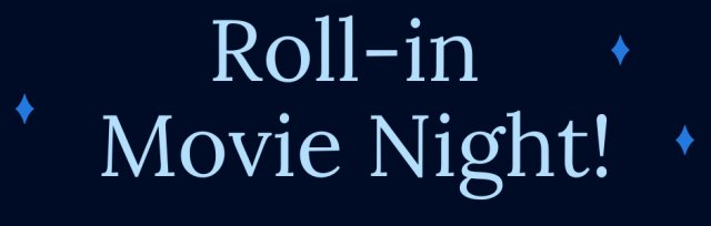 "Roll-In" Outdoor Movie Night!