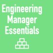 (Americas/EU) Engineering Manager Essentials (Jun 12, 2023 9-13 EDT, 14-18 BST, 15-19 CEST) image