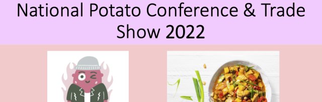 National Potato Conference and Trade Show 2022: ‘Potatoes – Protecting your Business for the Future’