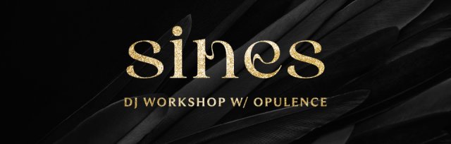 Sines: DJ Workshop w/ Opulence