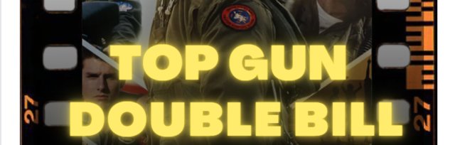 Top Gun(Cert 12A) & Maverick (PG)  Double Bill