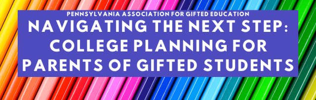 Navigating the Next Step: College Planning for Parents of Gifted Students
