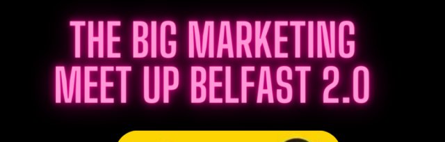 Big Marketing Meet Up Belfast