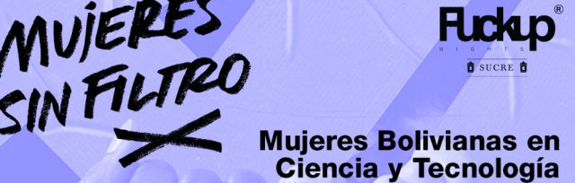 Mujeres Sin Filtro - Edición Mujeres Bolivianas en Ciencia y Tecnología