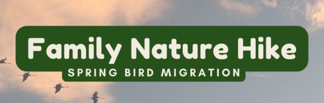 Family Nature Hike: Spring Bird Migration