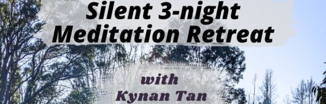 Silent 3-night Meditation Retreat with Kynan Tan