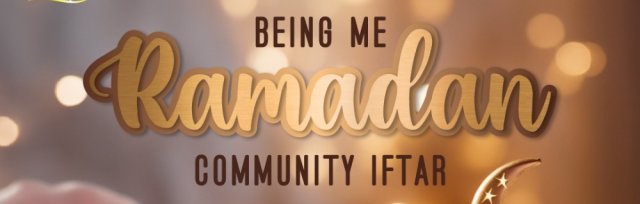 Being ME - Ramadan Community Iftar