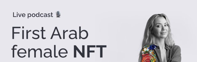 First Arab female NFT Artist Live Podcast
