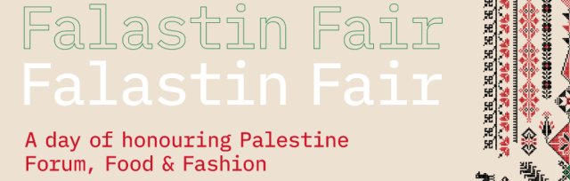 SOLD-OUT! Falastin Fair (Palestinian Forum, Food, Fashion)
