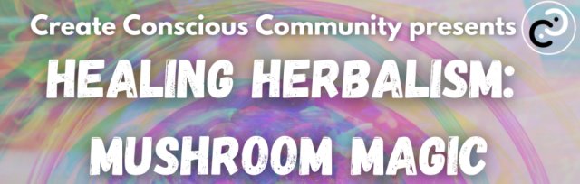 Healing Herbalism - Mushroom Magic