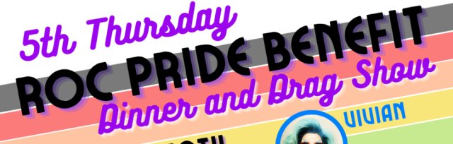 5th Thursday - ROC Pride Benefit - dinner show!
