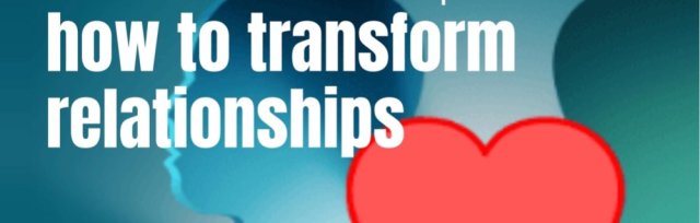 Online | Workshop - How to Transform Relationships