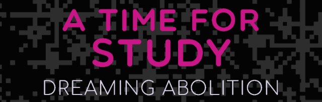 A Time for Study - Dreaming Abolition