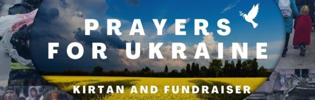 Prayers for Ukraine - kirtan and fundraiser