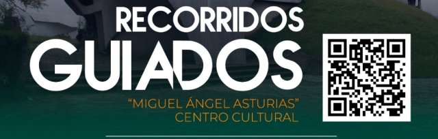 Recorridos guiados por el Centro Cultural "Miguel Ángel Asturias"