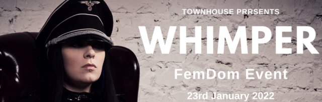WHIMPER! FemDom Afternoon @ TH