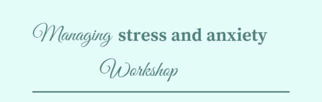 Managing Stress and Anxiety Workshop