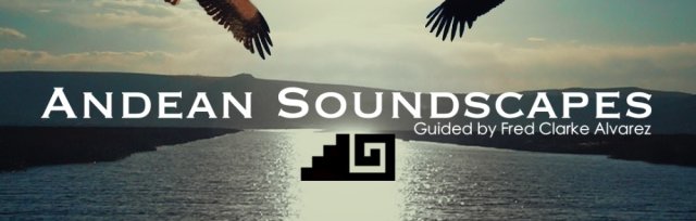 Andean Soundscapes: A Music Medicine Journey