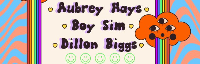 Far Out & Proud: Aubrey Hays w/ Boy Sim and Dillon Biggs