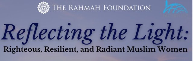 Womanhood Retreat: Righteous, Resilient, and Radiant Muslim Women