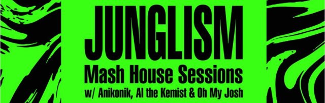 Junglism Mash House Sessions
