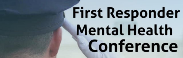 Creating Solutions in a No Option Culture: First Responder Mental Health Conference