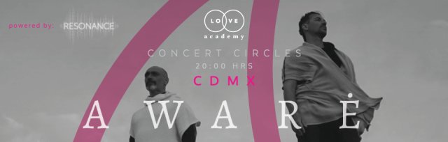 Awaré: Love Academy Concert Circle Series.