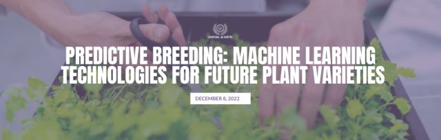 08/12/22 - Predictive Breeding: Machine learning technologies for future plant varieties