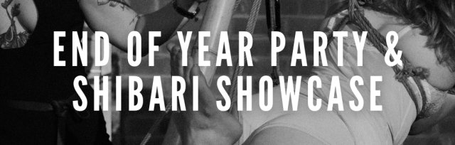 End of Year Party & Shibari Showcase