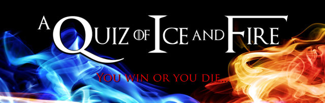 A Quiz of Ice And Fire