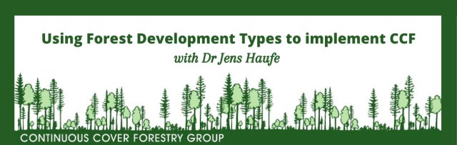 Using Forest Development Types to implement CCF - Webinar with Dr Jens Haufe