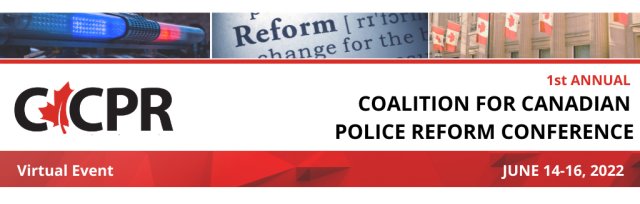 1st Annual Coalition for Canadian Police Reform Conference
