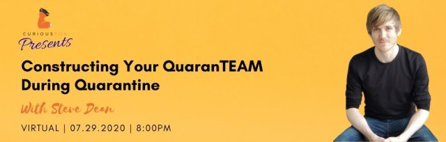 Curious Fox Presents: Constructing Your QuaranTEAM During Quarantine with Steve Dean