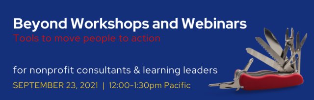Beyond Workshops & Webinars: Tools to Move People to Action