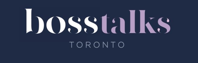Boss Talks Toronto Event: Using Your Intuition to Make Better Business Decisions