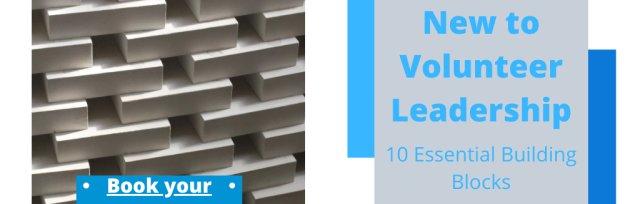 New to Volunteer Leadership - Ten Essential Building Blocks